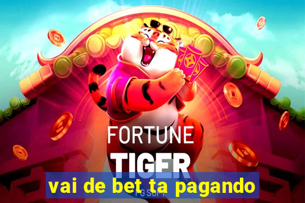 vai de bet ta pagando